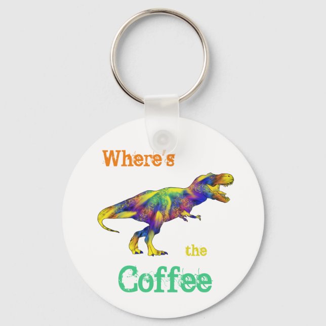 Wheres the Coffee Funny Running T Rex Dinosaur Art Keychain (Front)
