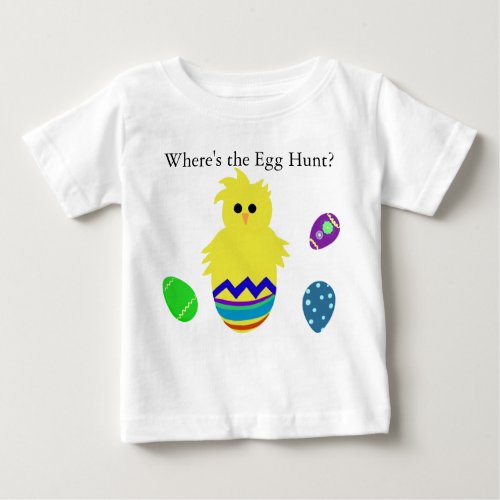 Wheres the Egg Hunt Colorful Chick Eggs Baby T_Shirt