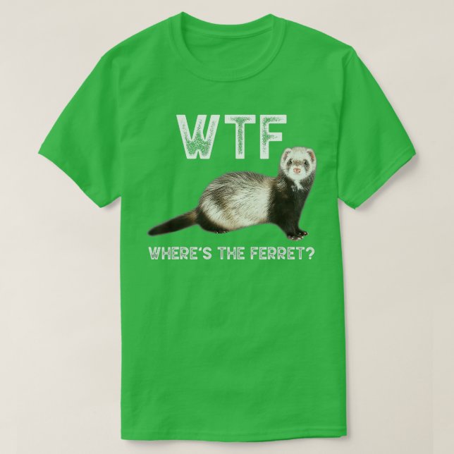 Wheres The Ferret Animal Lover Funny Cute Ferret  T-Shirt (Design Front)
