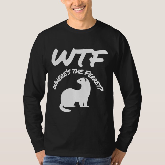Wheres The Ferret Wtf T-Shirt (Front)