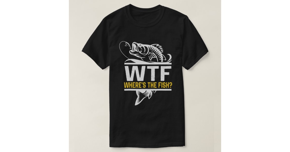 Where's The Fish WTF Men's Funny Fishing T-Shirt