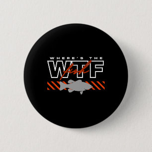 Where's The Fish Wtf Men's Funny Joke Fishing  Button
