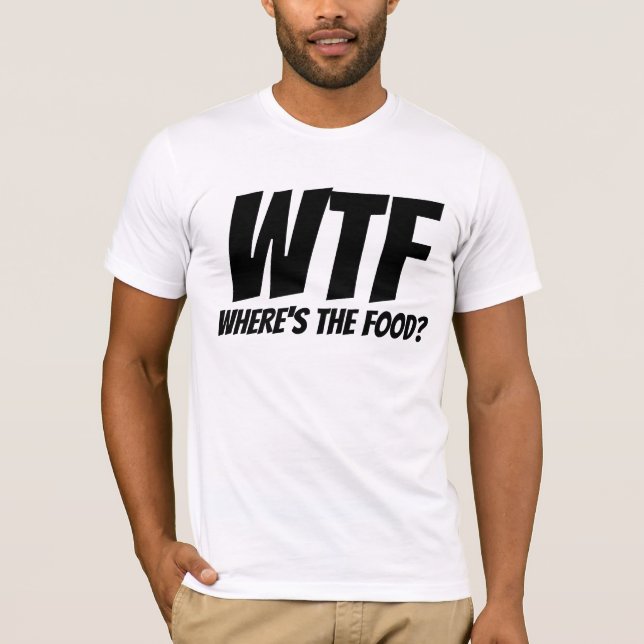 WHERE'S THE FOOD WTF T-SHIRTS DAD (Front)