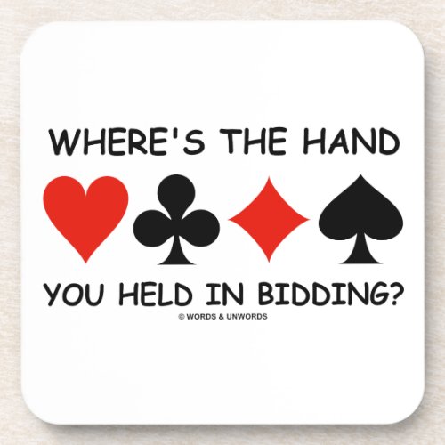 Wheres The Hand You Held In Bidding Bridge Drink Coaster