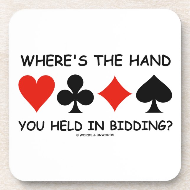Where's The Hand You Held In Bidding? Bridge Drink Coaster (Front)