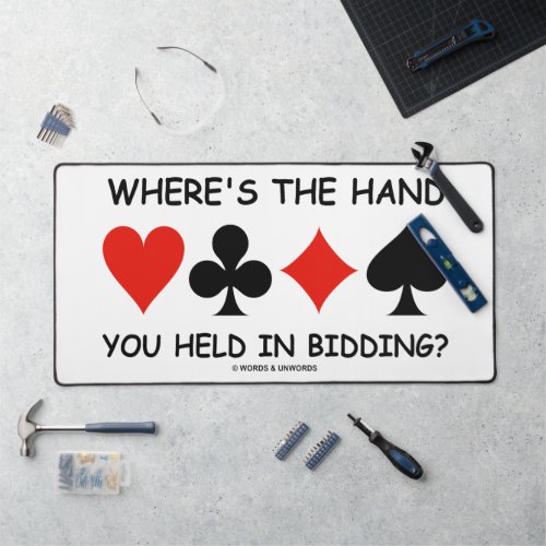 Wheres The Hand You Held In Bidding Bridge Game Desk Mat