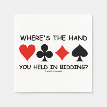 Where's The Hand You Held In Bidding? Bridge Game Napkins by wordsunwords at Zazzle