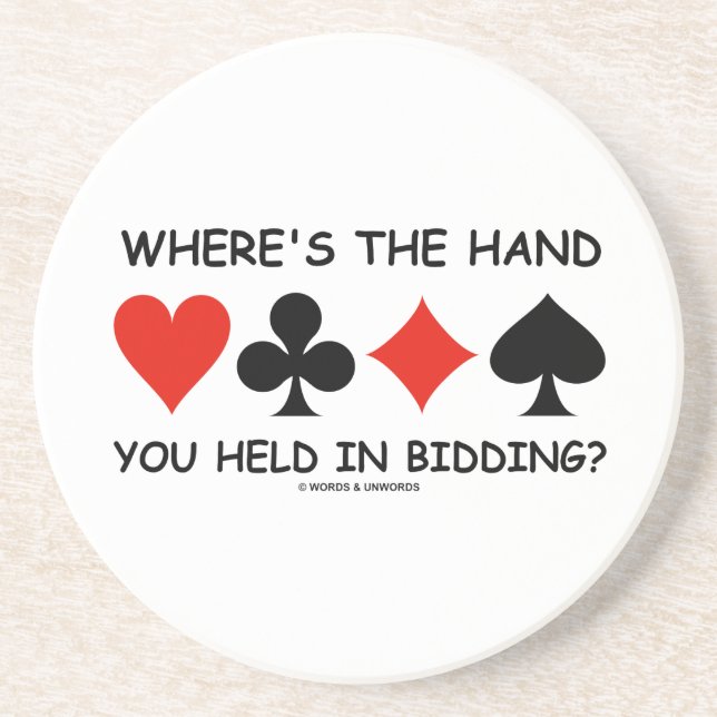 Where's The Hand You Held In Bidding? Bridge Game Sandstone Coaster (Front)
