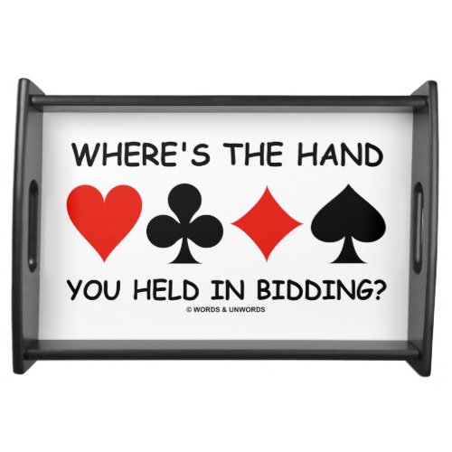 Wheres The Hand You Held In Bidding Bridge Game Serving Tray