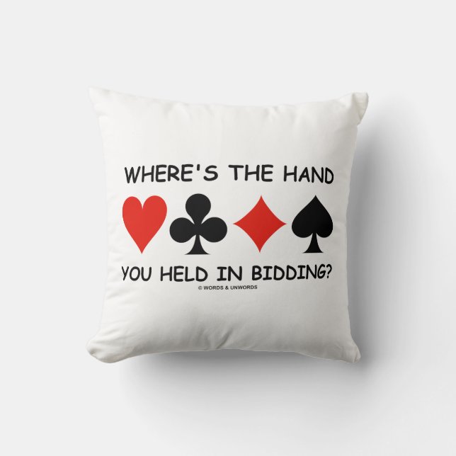 Where's The Hand You Held In Bidding? Bridge Game Throw Pillow (Front)