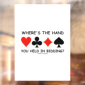 Where's The Hand You Held In Bidding? Bridge Humor Window Cling (Sheet 2)