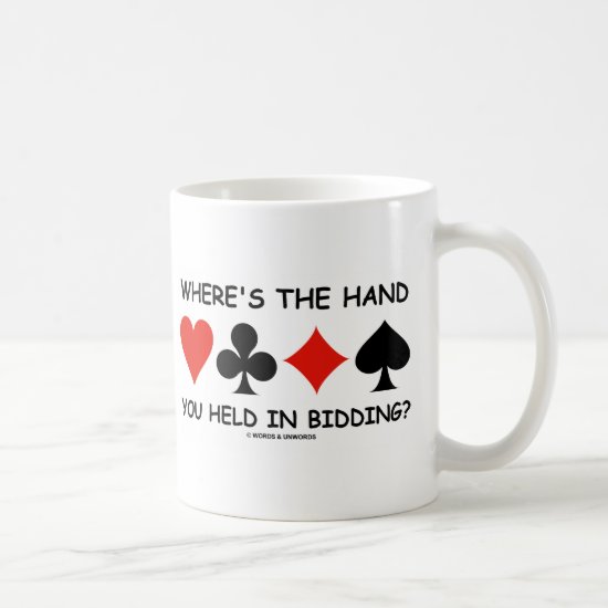 Where's The Hand You Held In Bidding? Coffee Mug