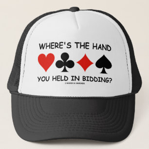 Where's The Hand You Held In Bidding? Trucker Hat