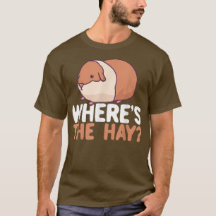 Wheres The Hay Furry Potato Guinea Pig  T-Shirt