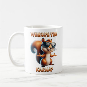 Where's the Karma Funny Squirrel in Shades Coffee Mug