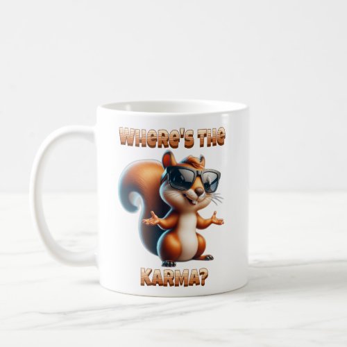 Wheres the Karma Funny Squirrel in Shades Coffee Mug