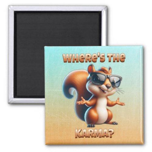 Wheres the Karma Funny Squirrel in Shades Magnet