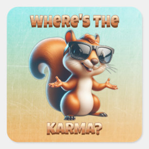 Where's the Karma Funny Squirrel in Shades Square Sticker