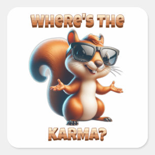 Where's the Karma Funny Squirrel in Shades Square Sticker