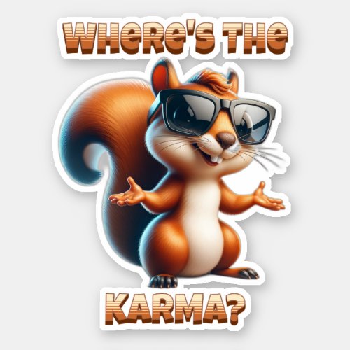 Wheres the Karma Funny Squirrel in Shades Sticker