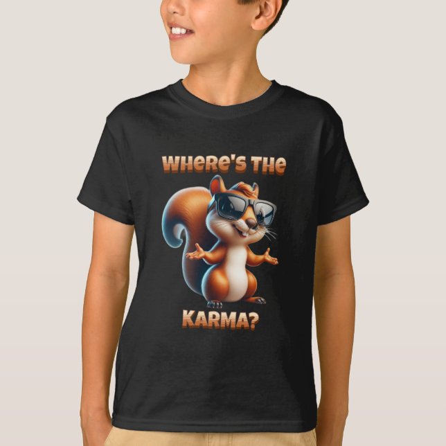 Where's the Karma Funny Squirrel in Shades T-Shirt (Front)
