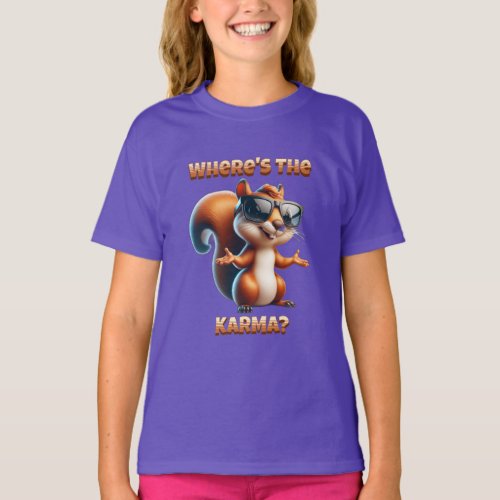 Wheres the Karma Funny Squirrel in Shades T_Shirt