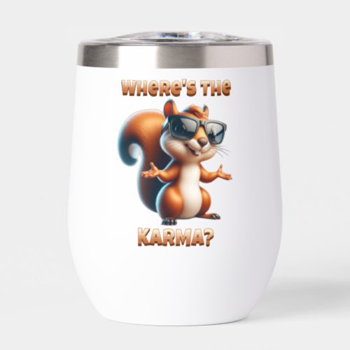 Wheres the Karma Funny Squirrel in Shades Thermal Wine Tumbler