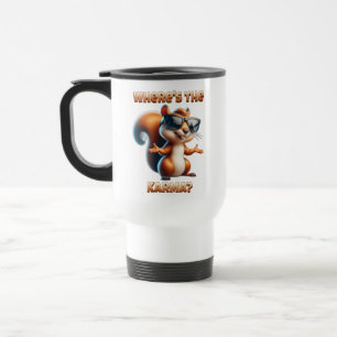 Where's the Karma Funny Squirrel in Shades Travel Mug