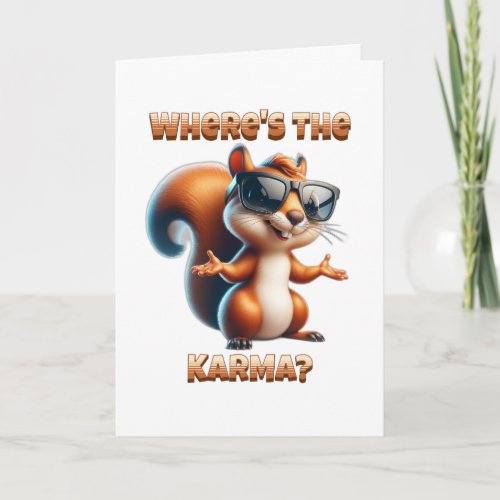 Wheres the Karma The World is Nuts Squirrel Card
