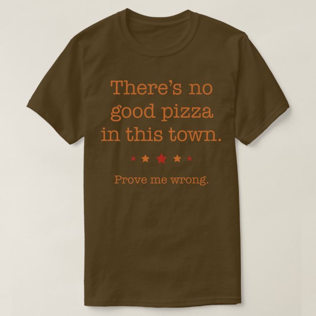 Wheres The Most Delicious Pizza Joint Find A Good  T-Shirt (Design Front)