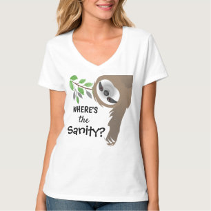 Where's the Sanity Hanging sloth in Branches T-Shirt