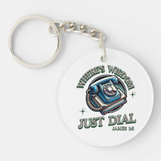 Where's Wisdom Just Dial - JAMES 1:5 Keychain