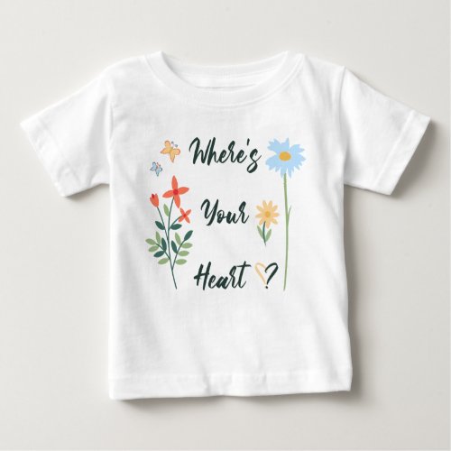 Wheres Your Heart Baby T_Shirt