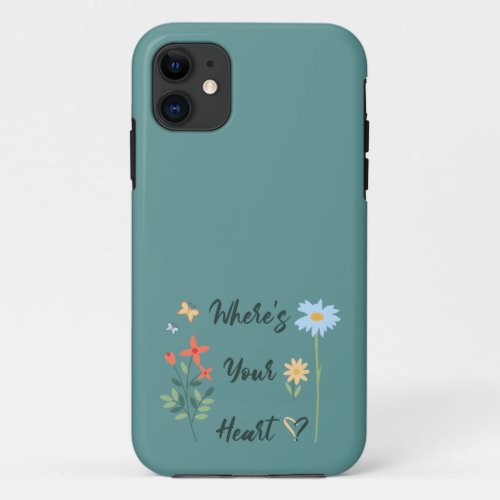 Wheres Your Heart iPhone 11 Case