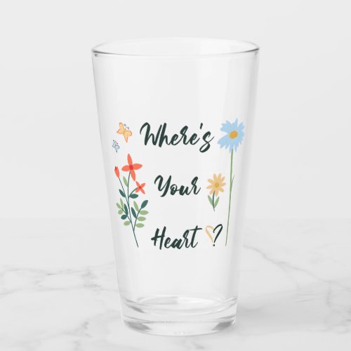 Wheres Your Heart Glass