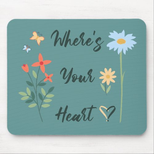Wheres Your Heart Mouse Pad