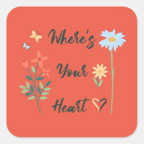Wheres Your Heart Square Sticker
