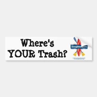 Where's YOUR Trash? Bumper Sticker