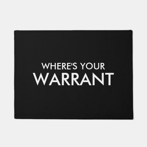 Wheres Your Warrant _ 18 x 24 Door Mat