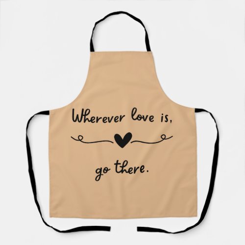 Wherever Love Is Apron