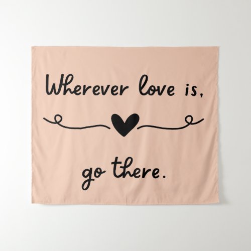 Wherever Love Is Tapestry