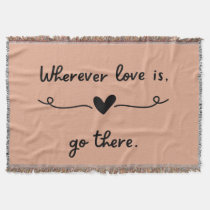Wherever Love Is Throw Blanket