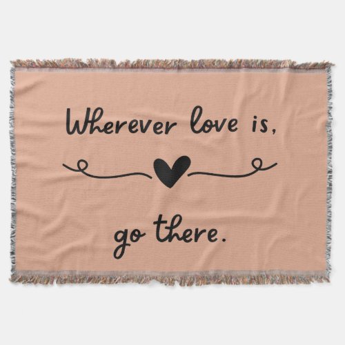 Wherever Love Is Throw Blanket