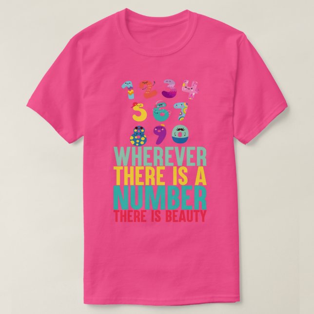Wherever there is a number there is a beauty cool  T-Shirt (Design Front)