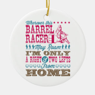 Wherever This Barrel Racer May Roam Barrel Racing Ceramic Ornament