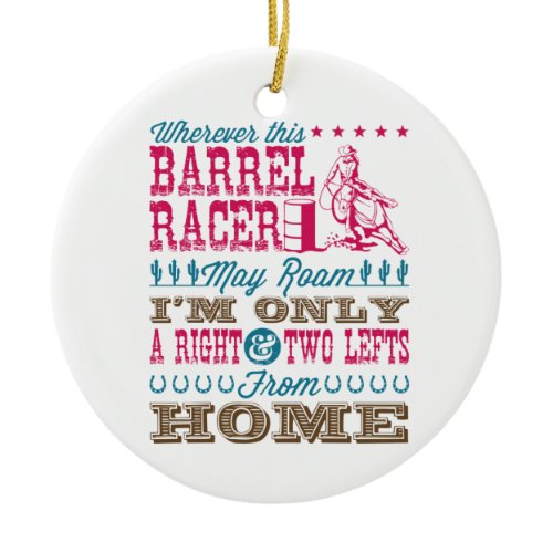 Wherever This Barrel Racer May Roam Barrel Racing Ceramic Ornament
