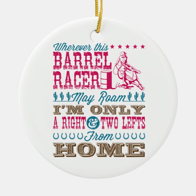 Wherever This Barrel Racer May Roam Barrel Racing Ceramic Ornament (Front)