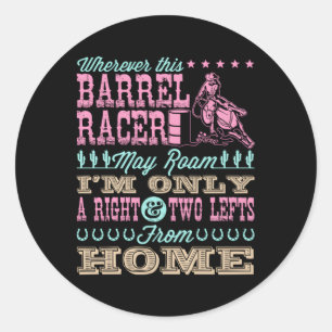 Wherever This Barrel Racer May Roam Barrel Racing Classic Round Sticker