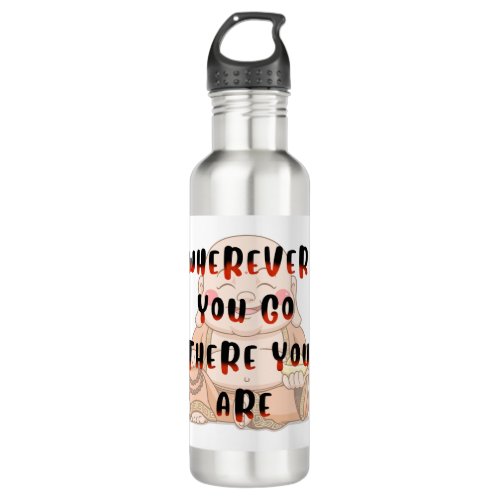 Wherever You Go Buddha  Stainless Steel Water Bottle