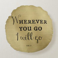 Wherever you go, I will go Bible Verse Round Pillow